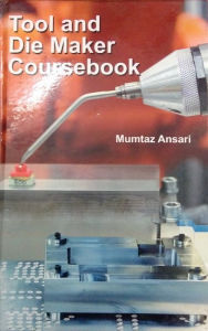 Title: Tool And Die Maker Coursebook, Author: Mumtaz Ansari