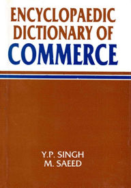 Title: Encyclopaedic Dictionary Of Commerce, Author: Y. Singh