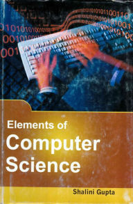 Title: Elements Of Computer Science, Author: Shalini Gupta