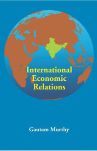 Title: International Economic Relations, Author: Gautam Murthy