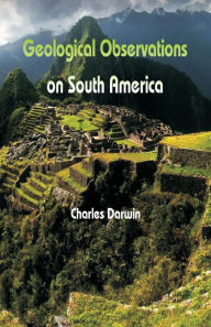 Title: Geological Observations On South America, Author: Charles Darwin