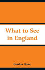 What to See in England