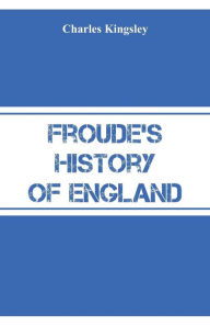 Title: Froude's History of England, Author: Charles Kingsley