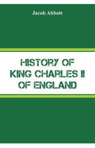 Title: History of King Charles II of England, Author: Jacob Abbott