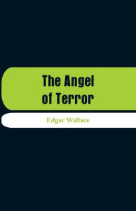 Title: The Angel of Terror, Author: Edgar Wallace