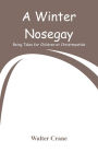 A Winter Nosegay: Being Tales for Children at Christmastide