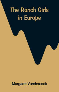Title: The Ranch Girls in Europe, Author: Margaret Vandercook