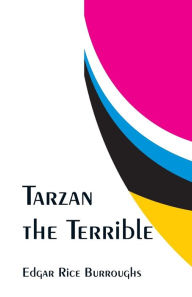 Title: Tarzan the Terrible, Author: Edgar Rice Burroughs