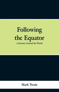 Title: Following the Equator: A Journey Around the World, Author: Mark Twain