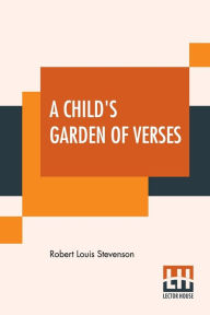 Title: A Child's Garden Of Verses, Author: Robert Louis Stevenson