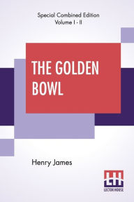 Title: The Golden Bowl (Complete), Author: Henry James