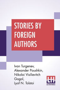 Title: Stories By Foreign Authors: Mumu' Translated By Constance Garnett; 'The Shot' Translated By T. Keane; 'St. John's Eve' Translated By Isabel F. Hapgood; 'An Old Acquaintance' Translated By N. H. Dole, Author: Ivan Sergeevich Turgenev