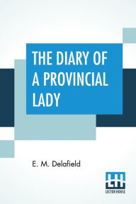 Title: The Diary Of A Provincial Lady, Author: E M Delafield