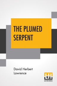 Title: The Plumed Serpent, Author: D. H. Lawrence