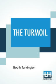 Title: The Turmoil, Author: Booth Tarkington