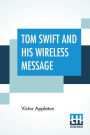Tom Swift And His Wireless Message: Or The Castaways Of Earthquake Island