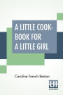 A Little Cook-Book For A Little Girl