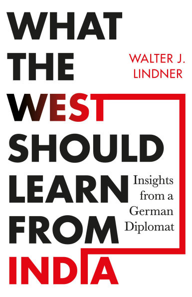 What the West Should Learn from India: Insights from a German Diplomat