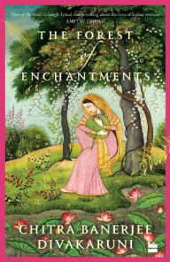 Title: The Forest of Enchantments, Author: Chitra Banerjee Divakaruni