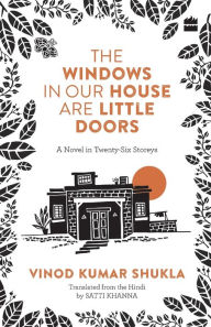 Title: The Windows in Our House Are Little Doors, Author: Vinod Kumar Shukla