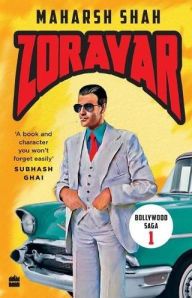 Title: Zoravar: Book One in the Bollywood Saga, Author: Maharsh Shah