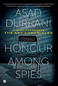 Title: Honour Among Spies, Author: Asad Durrani