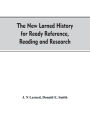 The new Larned History for ready reference, reading and research; the actual words of the world's best historians, biographers and specialists: a complete system of history for all uses, extending to all countries and subjects and representing the better