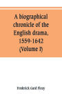 A biographical chronicle of the English drama, 1559-1642 (Volume I)