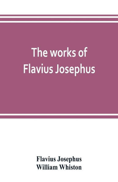 The works of Flavius Josephus