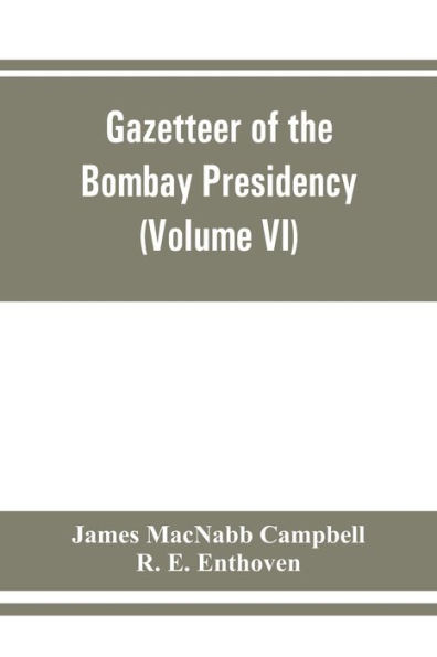 Gazetteer of the Bombay Presidency (Volume VI) Rewa Kantha, Narukot, Combay, and Surat States.
