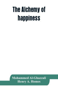 Title: The alchemy of happiness, Author: Mohammed Al-Ghazzali