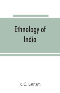 Title: Ethnology of India, Author: R. G. Latham