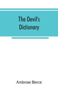 Title: The devil's dictionary, Author: Ambrose Bierce