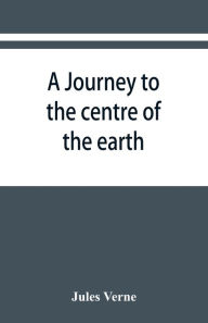 Title: A journey to the centre of the earth, Author: Jules Verne