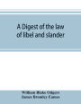 A digest of the law of libel and slander: and of actions on the case for words causing damage, with the evidence, procedure, practice, and precedents of pleadings, both in civil and criminal cases