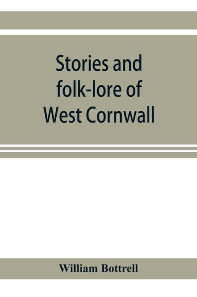Stories and folk-lore of West Cornwall