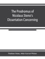 The prodromus of Nicolaus Steno's dissertation concerning a solid body enclosed by process of nature within a solid; an English version with an introduction and explanatory notes
