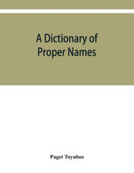 Title: A dictionary of proper names and notable matters in the works of Dante, Author: Paget Toynbee