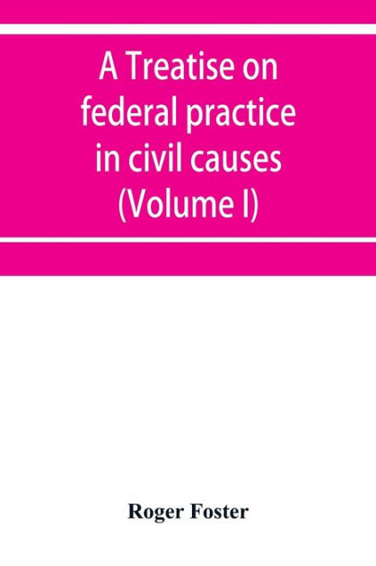 A treatise on federal practice in civil causes, with special