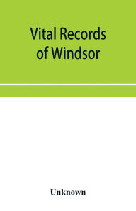 Title: Vital records of Windsor, Massachusetts, to the year 1850, Author: Unknown