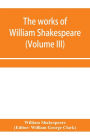 The works of William Shakespeare (Volume III)