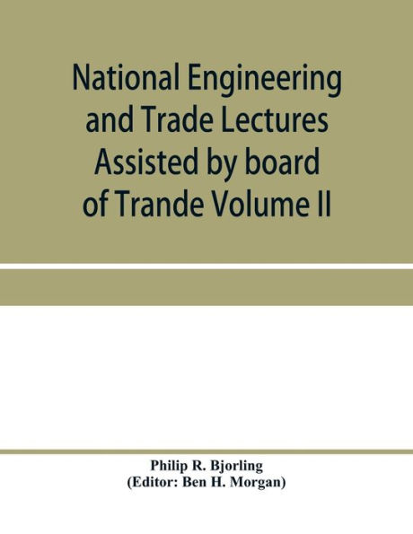 National Engineering and Trade Lectures Assisted by board of Trande, Colonial and Foreign offices, Colonial Governments, and Leading Technical and trade Institutions (Volume II) British progress in pumps and pumping engines