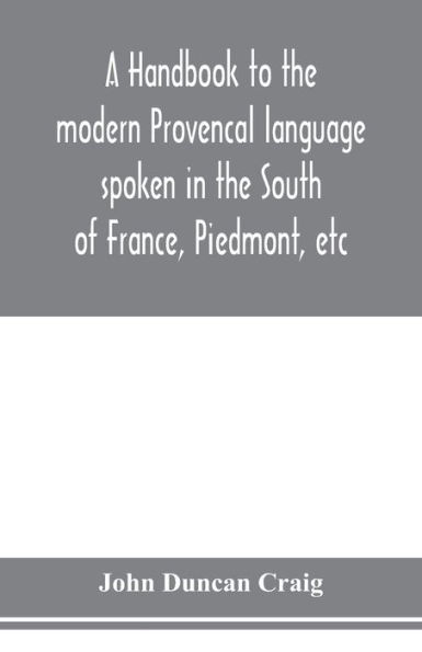 A handbook to the modern Provenc?al language spoken in the South of France, Piedmont, etc