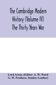 Title: The Cambridge modern history (Volume IV) The Thirty Years War, Author: Lord Acton