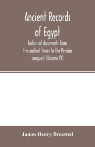 Title: Ancient records of Egypt; historical documents from the earliest times to the Persian conquest (Volume IV), Author: James Henry Breasted