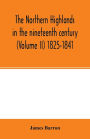 The Northern Highlands in the nineteenth century (Volume II) 1825-1841