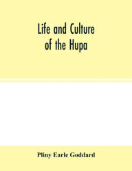 Title: Life and culture of the Hupa, Author: Pliny Earle Goddard