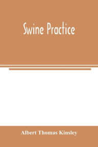 Title: Swine practice, Author: Albert Thomas Kinsley