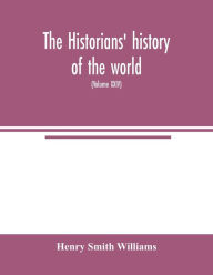 Title: The historians' history of the world; a comprehensive narrative of the rise and development of nations as recorded by over two thousand of the great writers of all ages (Volume XXIV), Author: Henry Smith Williams