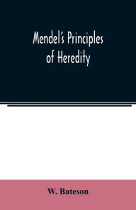 Title: Mendel's principles of heredity, Author: W. Bateson